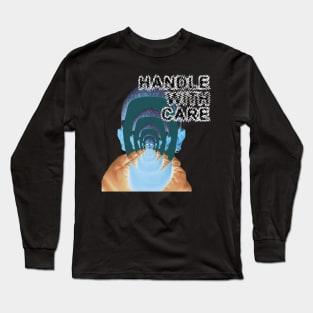 Handle With Care Long Sleeve T-Shirt